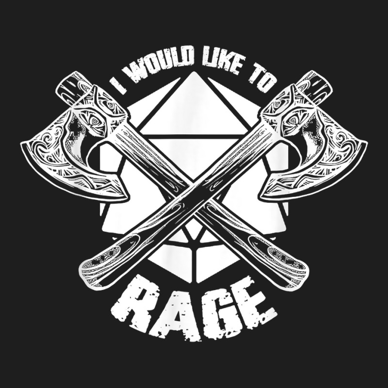 I Would Like To Rage D20 Barbarian Funny Tabletop Rpg Gamers T Shirt Classic T-shirt by gennej | Artistshot