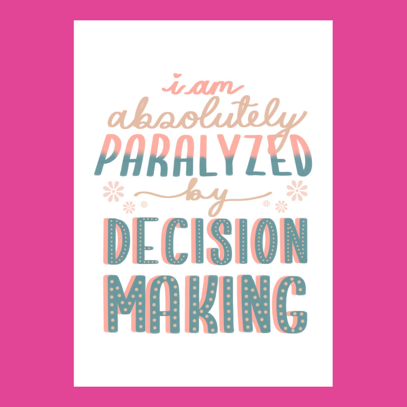 Paralyzed By Decision Making Sticker Poster Yellow T-shirt | Artistshot