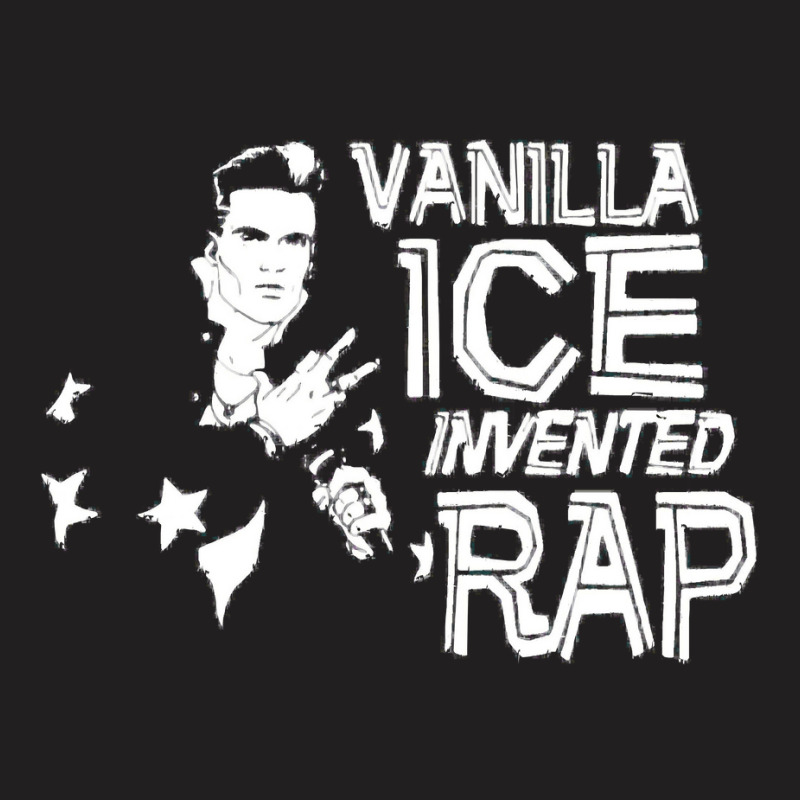 Vanilla Ice Invented Rap T-shirt | Artistshot