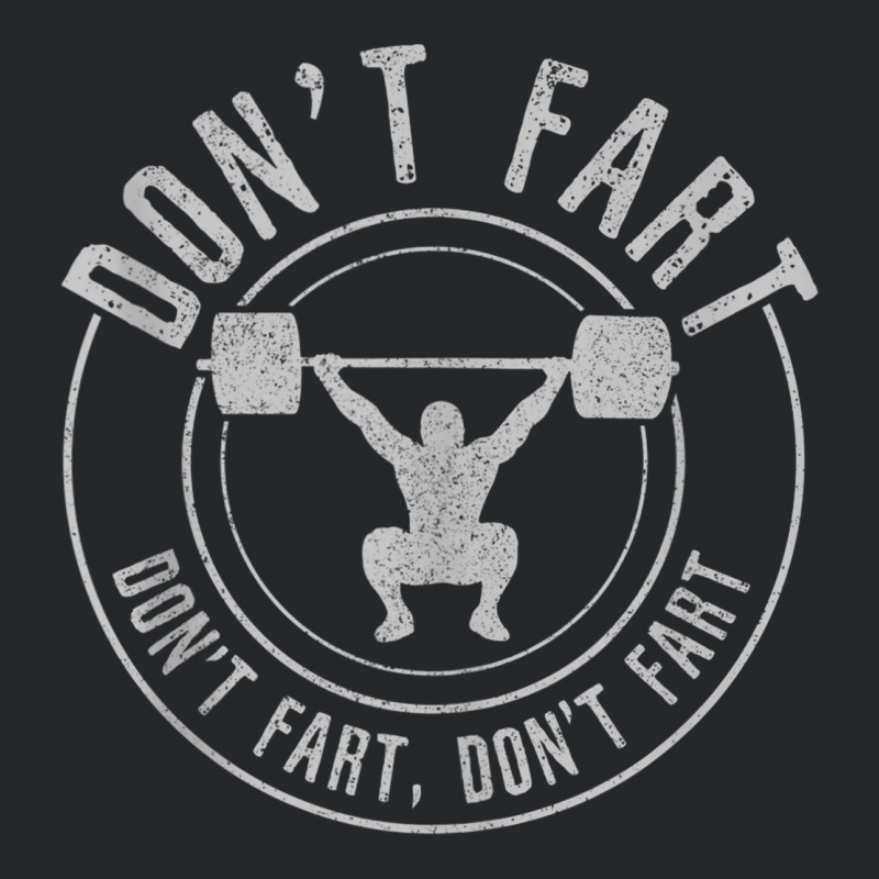 Don't Fart   Funny Weightlifting Power Lifting Bodybuilding Tank Top Crewneck Sweatshirt | Artistshot