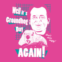 Well It Is Groundhog Day Again! T-shirt | Artistshot