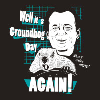 Well It Is Groundhog Day Again! Tank Top | Artistshot