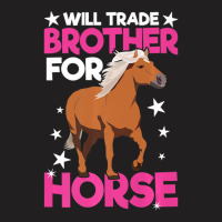 Trending Will Trade Brother For Horse Haflinger Horse T-shirt | Artistshot