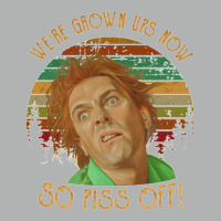 We Re Grown Ups Now So Piss Off   Gift Shirt Zipper Hoodie | Artistshot