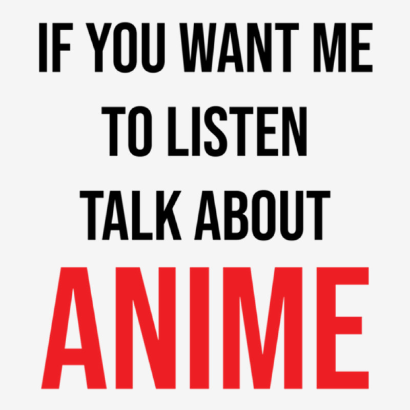 If You Want Me To Listen Talk About Anime Camper Cup | Artistshot