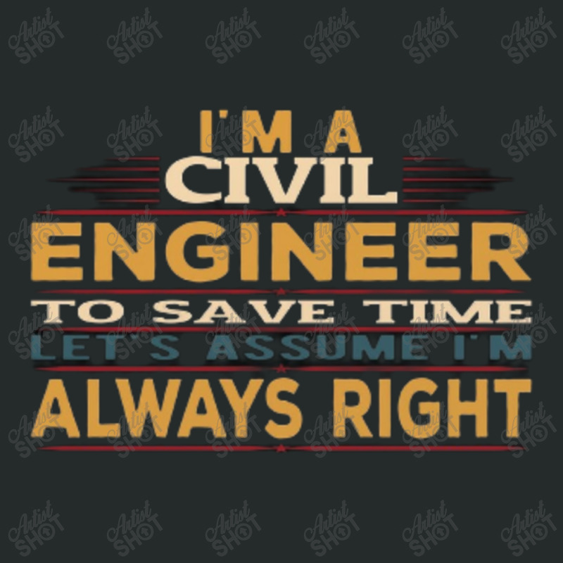 I'm An Engineer To Save Time Let's Just Assume I'm Always Right Funny Women's Triblend Scoop T-shirt by kstrendy | Artistshot