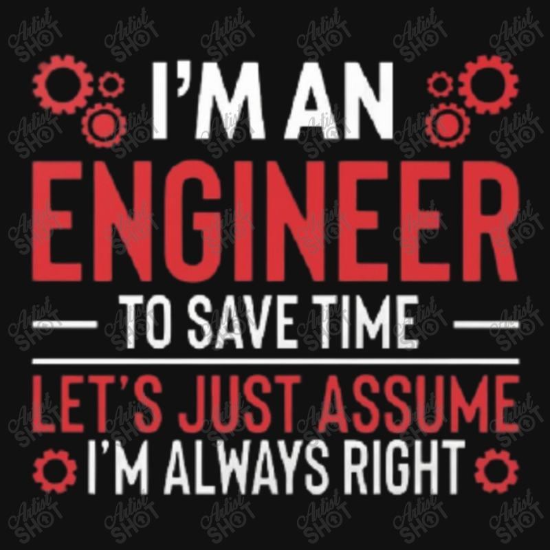 I M An Engineer To Save Time Let S Just Assume I M Always Right Joke R Baby Bibs by kstrendy | Artistshot