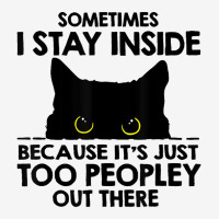 Sometimes I Stay Inside   Its Too People Out There Classic T-shirt | Artistshot