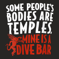 Womens Some People's Bodies Are Temples Mine Is A Dive Bar V Neck T Sh Ladies Fitted T-shirt | Artistshot