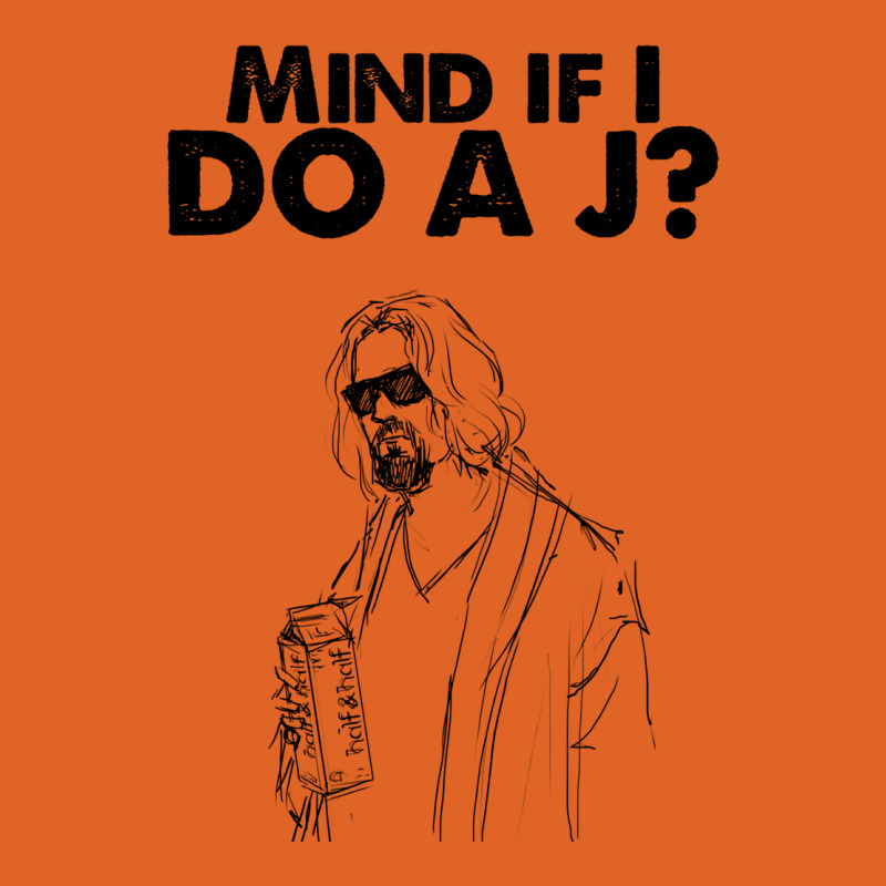 Big Lebowski  Mind If I Do A J The Dude Quote Unisex Hoodie | Artistshot