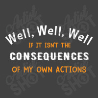 Well Funny Actions Humor Hilarious Consequences Vintage T-shirt | Artistshot