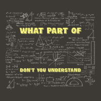 What Part Of Don't You Understand Funny Math Teacher Bucket Hat | Artistshot