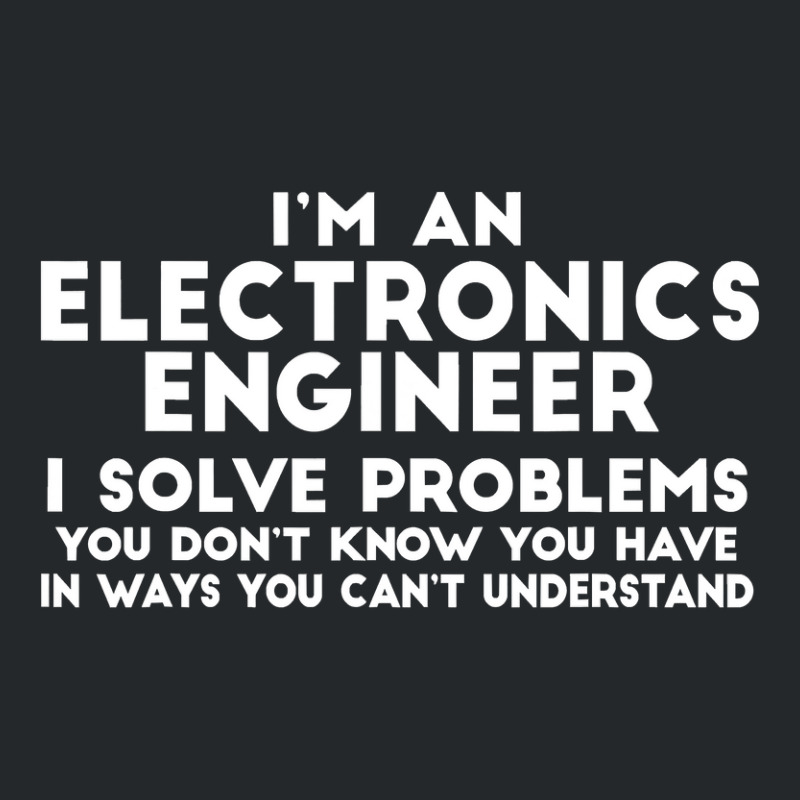 Engineer Funny Gift  Electronics Engineer I Solve Problems Crewneck Sweatshirt by casaniuy89 | Artistshot