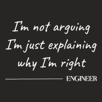 Engineer I M Not Arguing  Funny Engineering Engineers Quote Ladies Fitted T-shirt | Artistshot