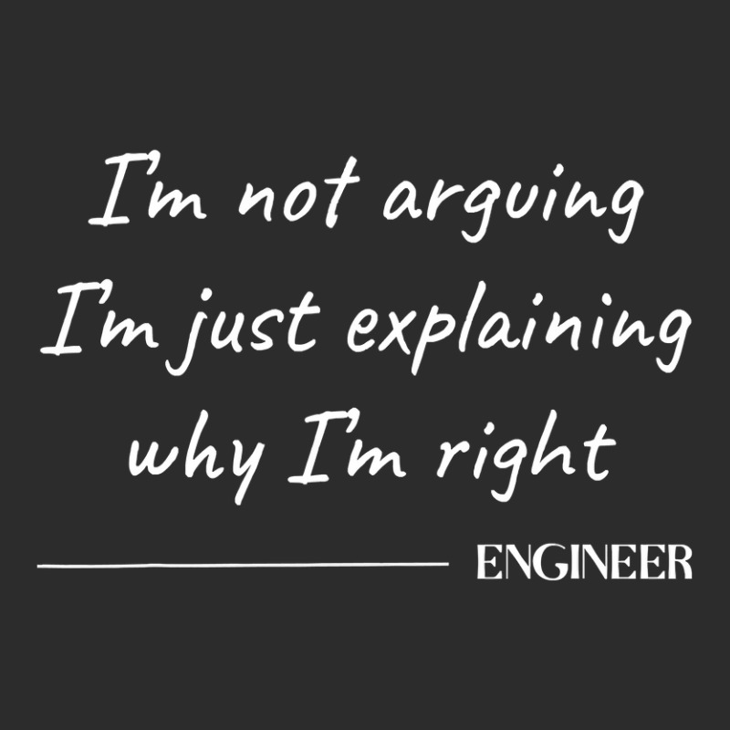 Engineer I M Not Arguing  Funny Engineering Engineers Quote Exclusive T-shirt by casaniuy89 | Artistshot