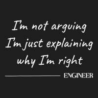 Engineer I M Not Arguing  Funny Engineering Engineers Quote Classic T-shirt | Artistshot