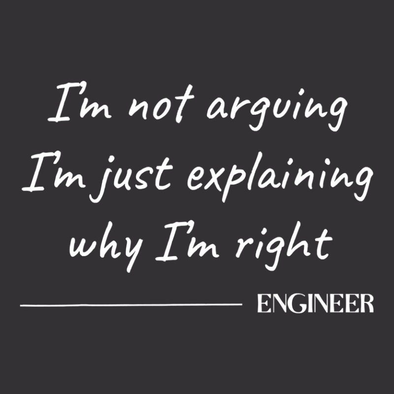 Engineer I M Not Arguing  Funny Engineering Engineers Quote Vintage Hoodie by casaniuy89 | Artistshot