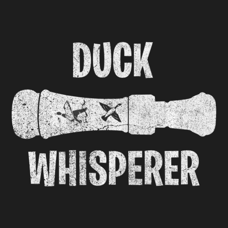 Trending Duck Whisperer Duck Hunting Hunters Duck Hunter Hunt Classic T-shirt | Artistshot