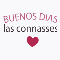 Buenos Dias Las Connasses T-shirt | Artistshot