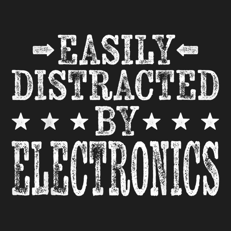 Easily Distracted By Electronics   Electronics Technician T Shirt Classic T-shirt by alysestick8m7 | Artistshot