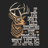 Hot Trend If You Don't Like Hunting You Probably Don't Like Me Hunting 3/4 Sleeve Shirt | Artistshot