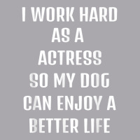 I Worked Hard As A Actress For My Dogs Lifestyle T Shirt Youth 3/4 Sleeve | Artistshot