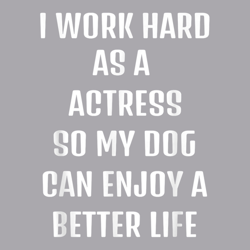 I Worked Hard As A Actress For My Dogs Lifestyle T Shirt Youth 3/4 Sleeve by hyong5i4 | Artistshot