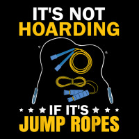 It's Not Hoarding If Jump Ropes Funny Jumping Rope Skipping T Shirt Adjustable Cap | Artistshot