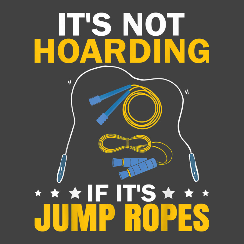 It's Not Hoarding If Jump Ropes Funny Jumping Rope Skipping T Shirt Vintage T-shirt | Artistshot