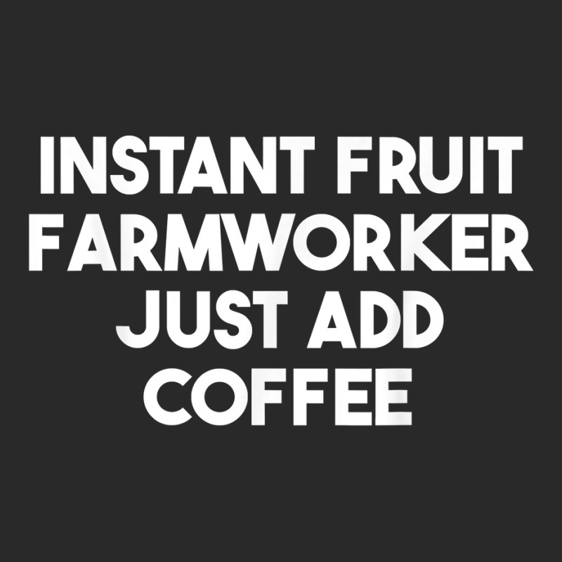 Instant Fruit Farmworker Just Add Coffee T Shirt Toddler T-shirt by calvinittgos | Artistshot