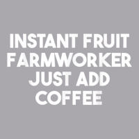 Instant Fruit Farmworker Just Add Coffee T Shirt Youth 3/4 Sleeve | Artistshot