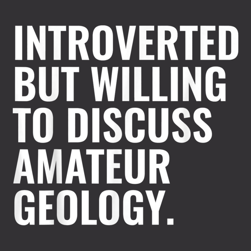 Introverted But Willing To Discuss Amateur Geology Funny T Shirt Vintage Hoodie And Short Set by calvinittgos | Artistshot