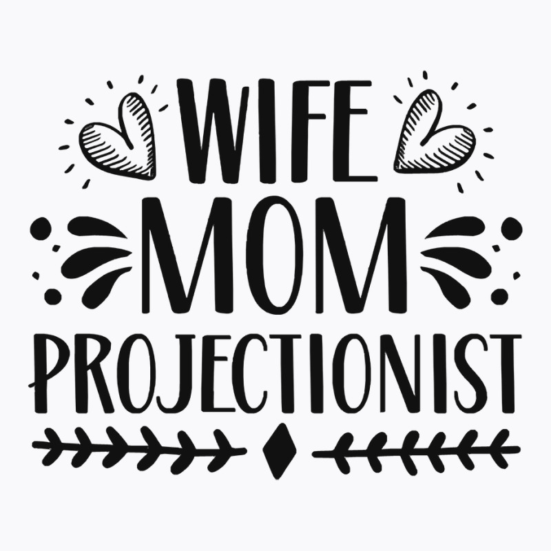 Wife Mom Projectionist T-shirt | Artistshot