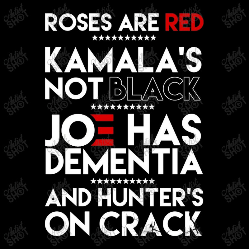 Roses Are Red Kamala's Not Black Joe Has Dementia And Hunters On Crack Toddler Sweatshirt | Artistshot