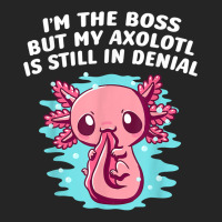 Im Boss But My Axolotl Is In Denial Funny Salamander Humor T Shirt Unisex Hoodie | Artistshot