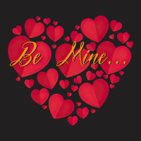 Valentine's Day Be Mine Romantic T-shirt | Artistshot