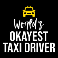 Worlds Okayest Taxi Driver Cab Driving Gift Funny Taxi Driver Graphic Youth T-shirt | Artistshot