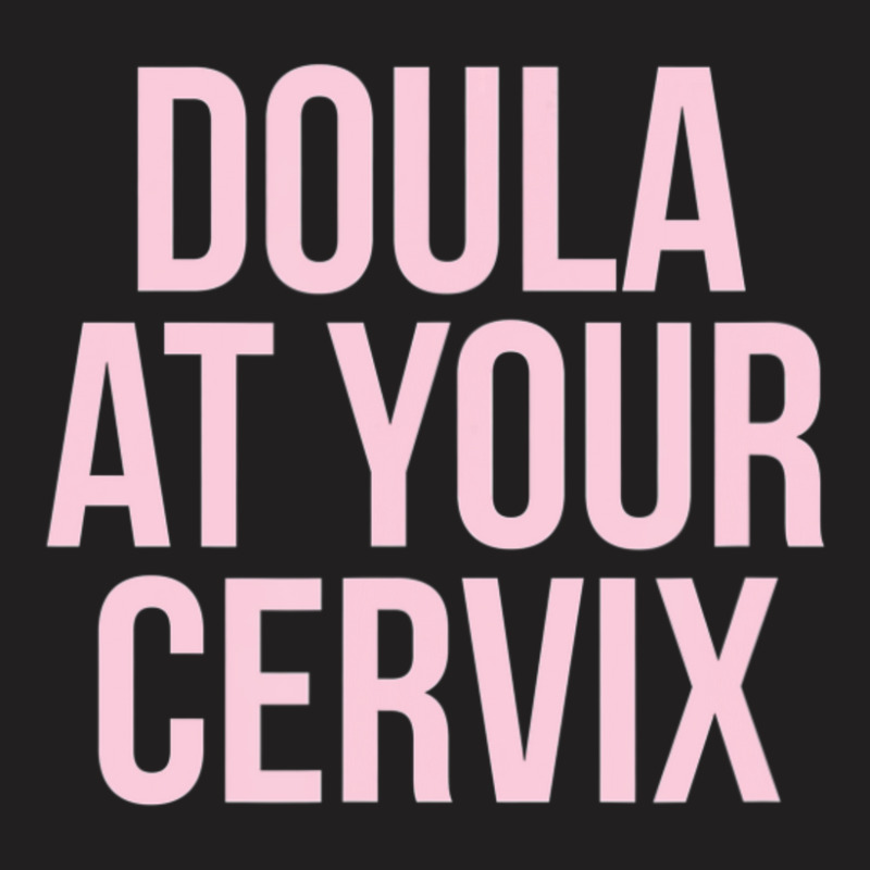 Hot Trend Official Doula Your Cervix Due Date Pregnancy T-shirt | Artistshot