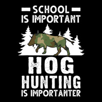 Hot Trend School Is Important Hog Hunting Is Importanter Hunting Hog Youth Hoodie | Artistshot