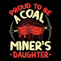 Proud To Be The Daughter Of A Coal Miner Coal Miner Girl T Shirt Zipper Hoodie | Artistshot