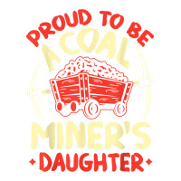 Proud To Be The Daughter Of A Coal Miner Coal Miner Girl T Shirt Women's Pajamas Set | Artistshot