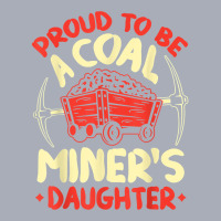 Proud To Be The Daughter Of A Coal Miner Coal Miner Girl T Shirt Tank Dress | Artistshot