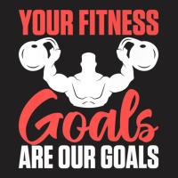 Limited Edition Your Fitness Goals Are Our Goals For Personal T-shirt | Artistshot