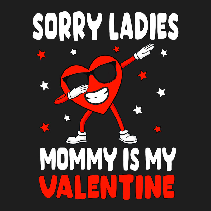 Sorry Ladies Mommy Is My Valentine Boys Valentines Mom Son Classic T-shirt by JohnNichols89123 | Artistshot