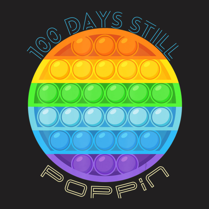 Trending 100th Day Of School 100 Days And Still Poppin Pop It T-shirt | Artistshot