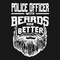 Police Officer With Beards Are Better Cops Funny Policeman T Shirt Flannel Shirt | Artistshot