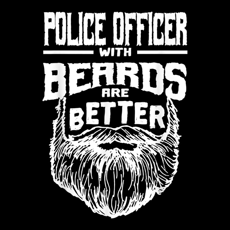 Police Officer With Beards Are Better Cops Funny Policeman T Shirt V-neck Tee | Artistshot