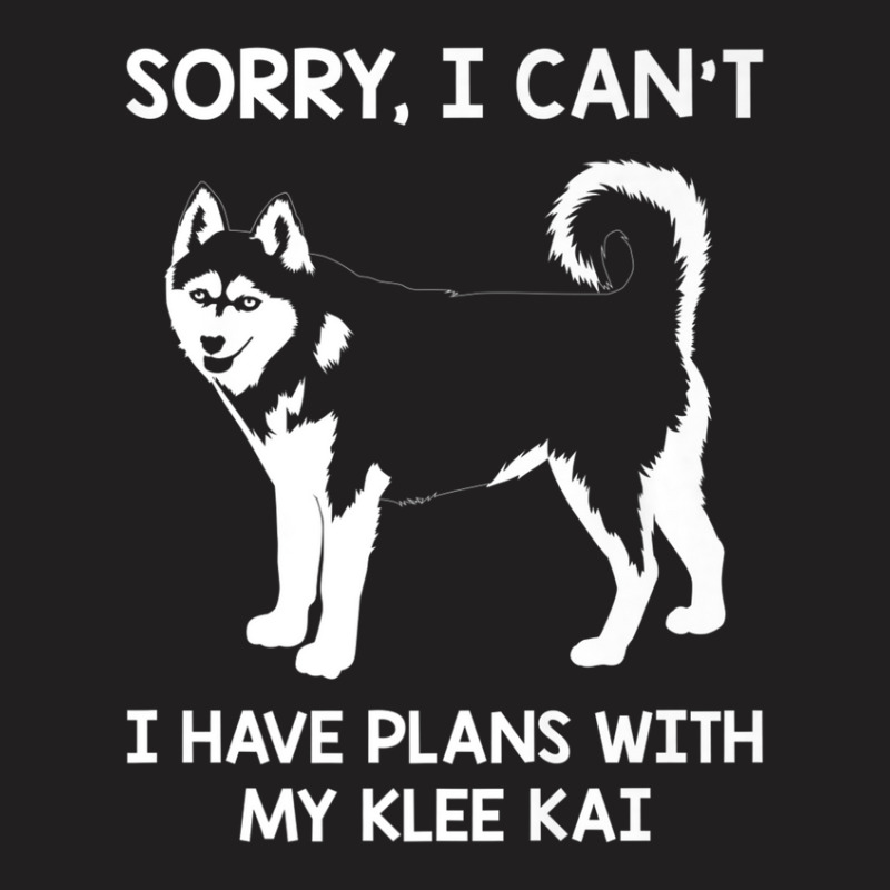 Funny Sorry I Can’t Klee Kai Pet Dog Lovers Dog Mom T-shirt | Artistshot