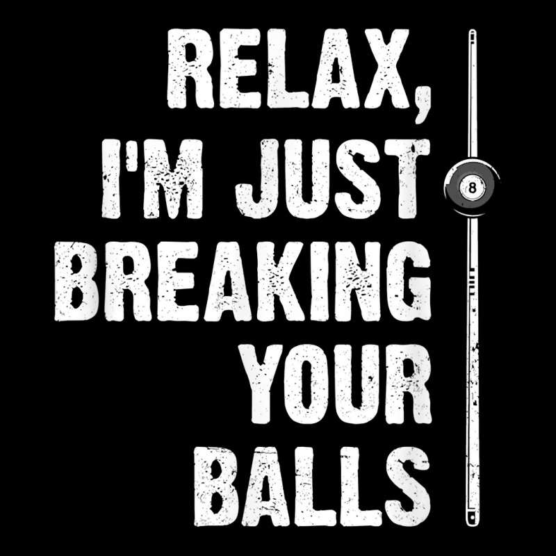 Relax I'm Just Breaking Your Balls Billiards Player Snooker T Shirt Youth Zipper Hoodie by veroniquetour3tz | Artistshot