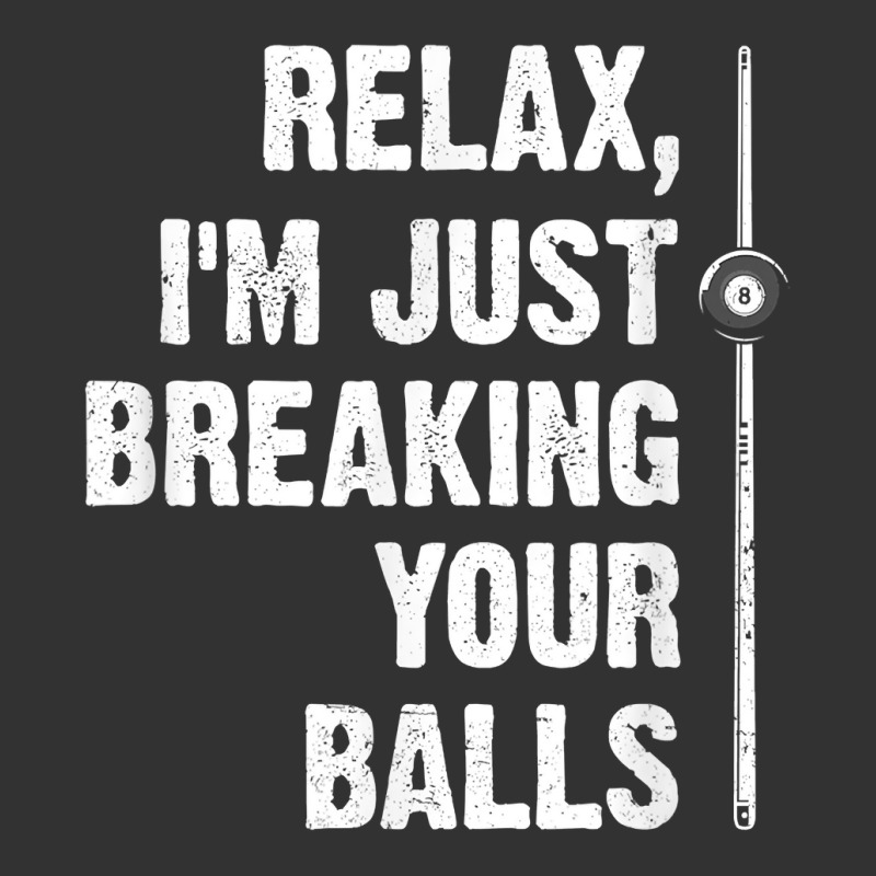 Relax I'm Just Breaking Your Balls Billiards Player Snooker T Shirt Baby Bodysuit by veroniquetour3tz | Artistshot